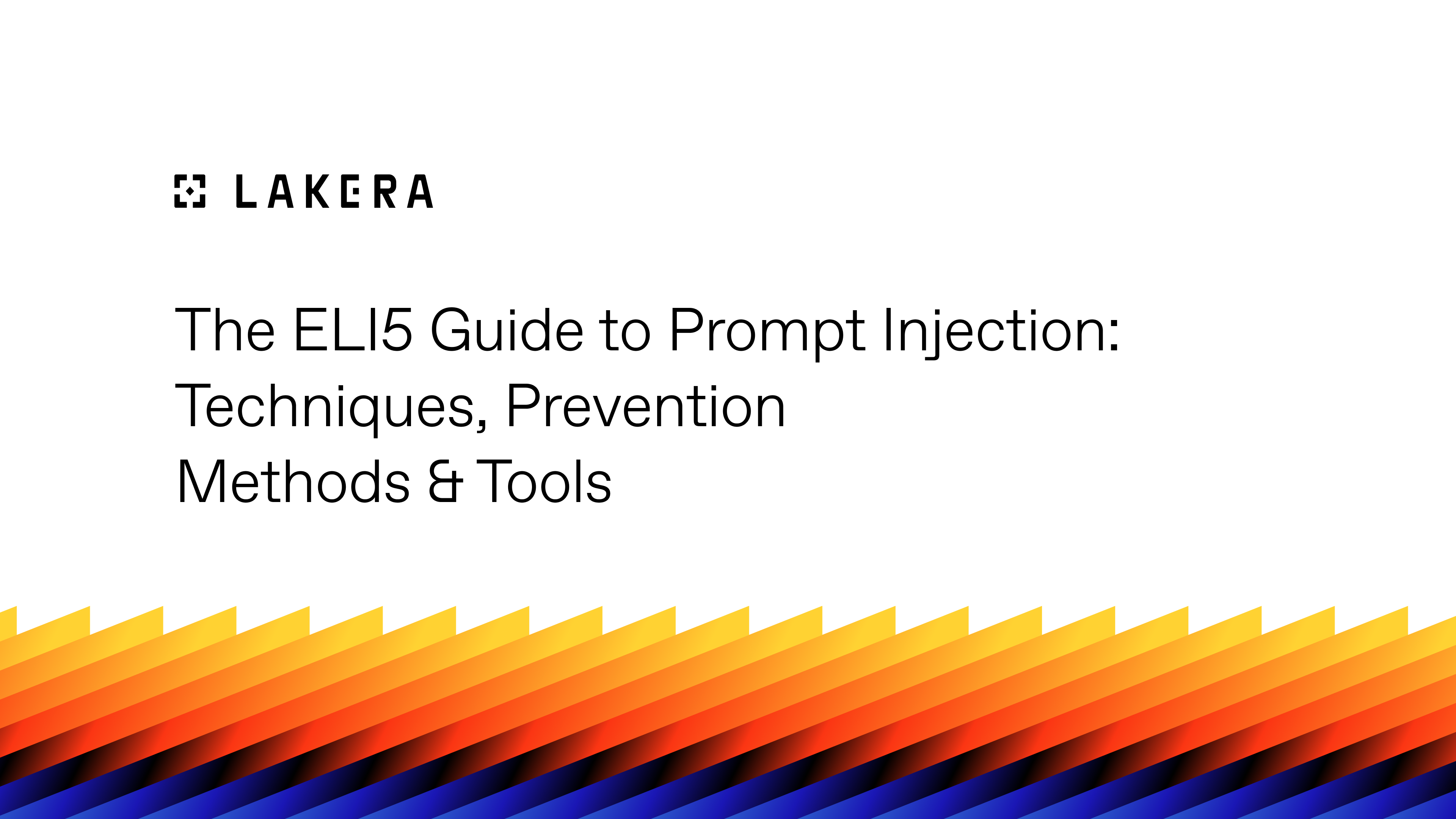 The ELI5 Guide to Prompt Injection Techniques, Prevention Methods